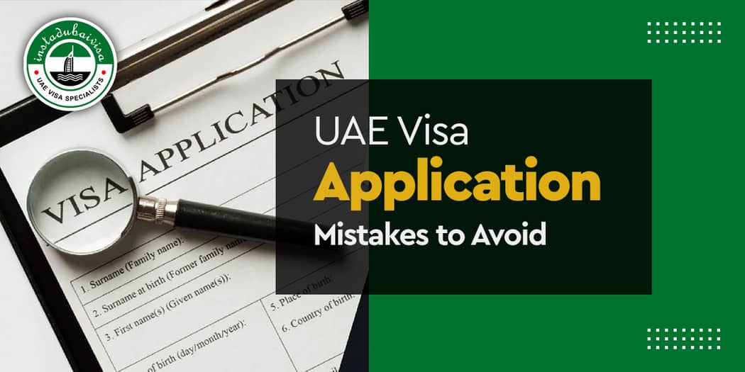 UAE Visa Application Mistakes to Avoid | Common Errors &amp; Fixes